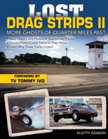 Lost Drag Strips II: More Ghosts of Quarter-Miles Past 1613252234 Book Cover