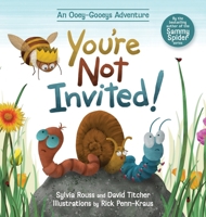 You're Not Invited!: An Ooey-Gooeys Adventure 1962416666 Book Cover