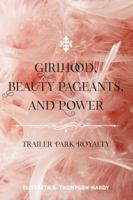 Girlhood, Beauty Pageants, and Power; Trailer Park Royalty 1433113473 Book Cover