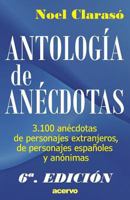 Antologia de Anecdotas: 3100 Anecdotas de Personajes Extranjeros, de Personajes Espanoles y Anonimas 847002003X Book Cover