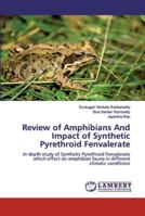 Review of Amphibians And Impact of Synthetic Pyrethroid Fenvalerate 6139945186 Book Cover