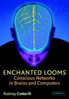 Enchanted Looms: Conscious Networks in Brains and Computers 0521794625 Book Cover