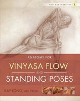 Anatomy for Vinyasa Flow and Standing Poses 1607439433 Book Cover