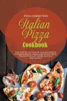 Italian Pizza Cookbook: The Top Selection of Italian Pizzas for Beginners. Make and enjoy real Italian pizza at home quickly and easily! 1802511539 Book Cover