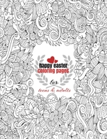 Happy Easter Coloring Pages for Teens & Adults: Hard Easter Coloring Pages With 30 High Quality Images of Bunnies, Eggs, Mandalas.... B08YQFWC2S Book Cover