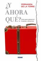 ¿Y ahora qué? Guía para sobrevivir truenes y divorcios 6077357472 Book Cover