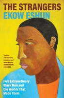 The Strangers: Five Extraordinary Black Men and the Worlds That Made Them 0063450526 Book Cover