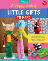 The Happiest Book of Little Gifts to Make: Spread hope and joy with more than 15 maker activities designed to keep your hands busy and your heart full 0760374627 Book Cover
