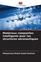 Matériaux composites intelligents pour les structures aéronautiques (French Edition) 6208880475 Book Cover