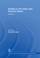 Studies in the Islam and Science Nexus: Volume 1 1032243066 Book Cover