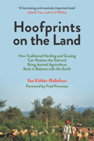 Hoofprints on the Land: How Traditional Herding and Grazing Can Restore the Soil and Bring Animal Agriculture Back in Balance with the Earth 1645021521 Book Cover