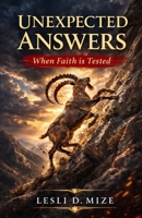 Unexpected Answers: When Faith is Tested B0GV7ZVG1C Book Cover