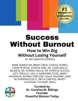 Success Without Burnout.: How to Win Big Without Losing Yourself 1738231054 Book Cover