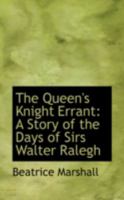 The Queen's Knight Errant: A Story of the Days of Sirs Walter Ralegh 1437317588 Book Cover