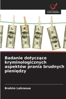 Badanie dotyczące kryminologicznych aspektów prania brudnych pieniędzy 6630212274 Book Cover