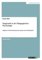 Diagnostik in der P�dagogischen Psychologie: Diagnose in �bertrittssituationen anhand zweier Fallbeispiele 3640844734 Book Cover