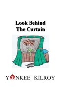 Look Behind the Curtain 1312513888 Book Cover
