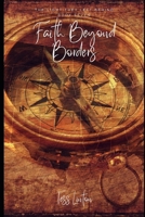 Faith Beyond Borders – The Missionaries History Almost Forgot: Inspiring Stories of Courage, Faith, and 25 Missionaries Who Carried the Gospel Across ... and Centuries (The Light They Left Behind) B0GSVD3PB6 Book Cover