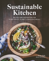 Sustainable Kitchen: Recipes and Inspiration for Plant-Based, Planet-Conscious Meals 1513805819 Book Cover