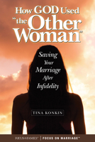 How the Other Woman Saved My Marriage: Renewing Your Relationship After a Crisis 1589979877 Book Cover