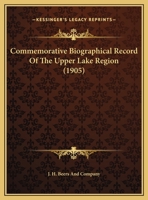 Commemorative Biographical Record Of The Upper Lake Region 1169816096 Book Cover