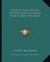 Sources From Which Plotinus Drew Extracts From Plato's Dialogues 1425332420 Book Cover