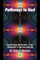 Pathways to God: Experiencing the Energies of the Living God in Your Everyday Life 1452546398 Book Cover
