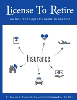 License to Retire: An Insurance Agent's Guide To Success 1097908941 Book Cover