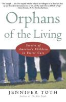 Orphans of the Living: Stories of America's Children in Foster Care 0684800977 Book Cover