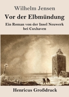 Vor der Elbmündung (Großdruck): Ein Roman von der Insel Neuwerk bei Cuxhaven (German Edition) 3847856510 Book Cover