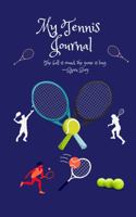My Tennis Journal: 6 x 9, Inspiring Quotes From Pros, 120 pages INSPIRE YOUR GAME 1960669036 Book Cover