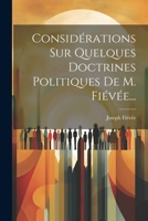 Considérations Sur Quelques Doctrines Politiques De M. Fiévée... 1274823463 Book Cover