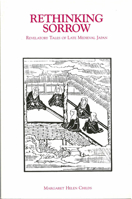 Rethinking Sorrow: Revelatory Tales of Late Medieval Japan (Michigan Monograph Series in Japanese Studies) 0939512742 Book Cover