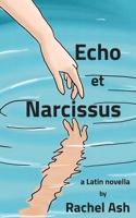 Echo et Narcissus: A Latin Novella (Latin Edition) 1963471628 Book Cover