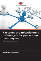 Facteurs organisationnels influençant la perception des risques: Analyse et étude de cas 6206313425 Book Cover