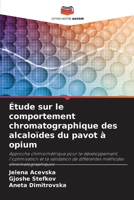 Étude sur le comportement chromatographique des alcaloïdes du pavot à opium (French Edition) 6209521517 Book Cover