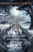 Night Life: Walking Britain’s Wild Landscapes after Dark B0FSJ1Q616 Book Cover