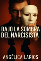 Bajo la sombra del narcisista (Spanish Edition) 607298214X Book Cover
