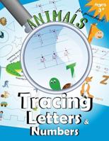 Animals Tracing Letters and Numbers: Handwriting Practice Workbook for Preschool 1548318493 Book Cover