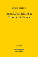 Interaktionszentrierte Grundrechtstheorie 3161558847 Book Cover