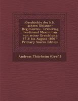 Geschichte Des K.K. Achten Uhlanen-Regimentes, Erzherzog Ferdinand Maximilian Von Seiner Errichtung 1718 Bis August 1860 1018647562 Book Cover