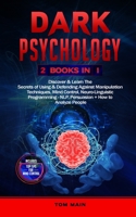 Dark Psychology: 2 Books in 1 - Discover & Learn The Secrets of Using & Defending Against Manipulation Techniques, Mind Control, Neuro-Linguistic Programming - NLP, Persuasion + How to Analyze People 1696128250 Book Cover