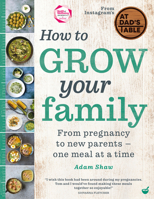 How to Grow Your Family: From pregnancy to new parents - one meal at a time 184899396X Book Cover