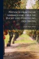 Physisch-praktische Abhandlung über die Zucht und Veredlung des Obstes. 1279957964 Book Cover
