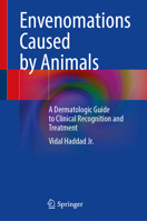 Envenomations Caused by Animals: A Dermatologic Guide to Clinical Recognition and Treatment 3031350839 Book Cover