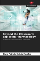 Beyond the Classroom: Exploring Pharmacology 6208958466 Book Cover