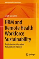 HRM and Remote Health Workforce Sustainability: The Influence of Localised Management Practices 9811320586 Book Cover