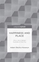 Happiness and Place: Why Life is Better Outside of the City 1137436328 Book Cover