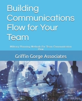 Building Communications Flow for Your Team: Military Planning Methods For Team Communication Flow B0FKZ7RRCQ Book Cover