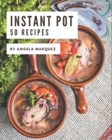 50 Instant Pot Recipes: Instant Pot Cookbook - Your Best Friend Forever B08P4MKR9T Book Cover